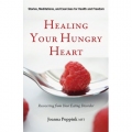 Healing Your Hungry Heart: recovering from your eating disorder